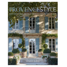 Load image into Gallery viewer, Provence Style - Decorating with French Country Flair | Shauna Varvel