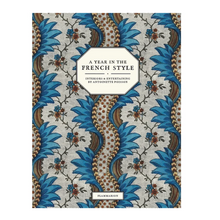 Load image into Gallery viewer, A year in the French Style , by Antoinette Poisson