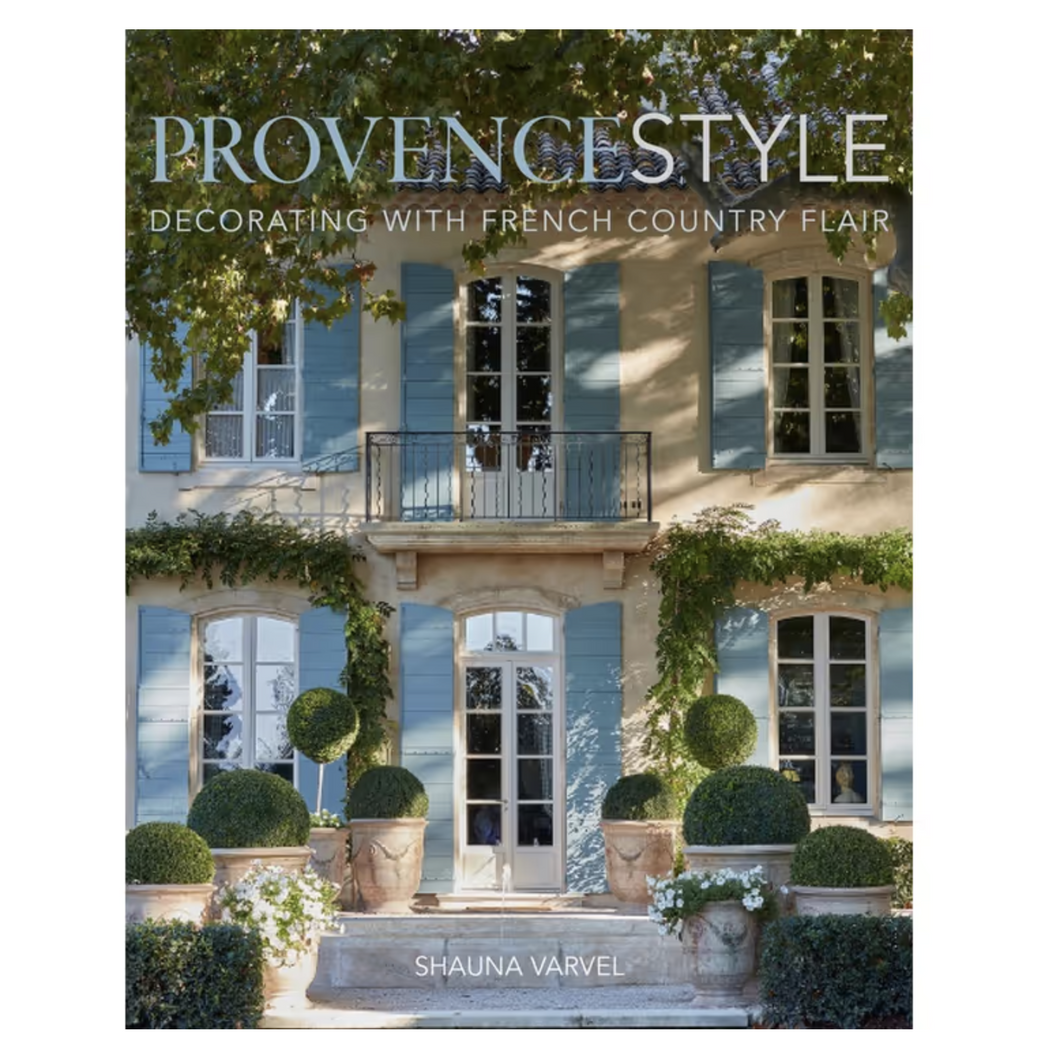 Provence Style - Decorating with French Country Flair | Shauna Varvel